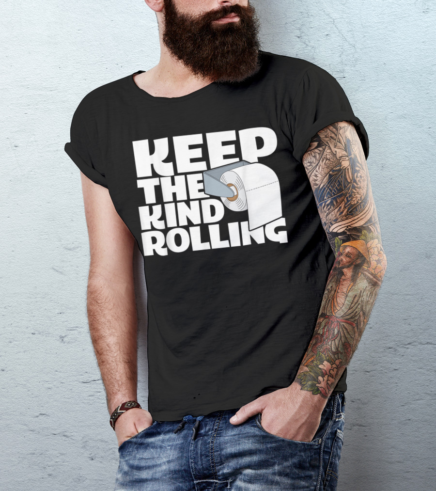 Keep The Kind Rolling Funny Toilet Paper Kindness Message T-Shirt