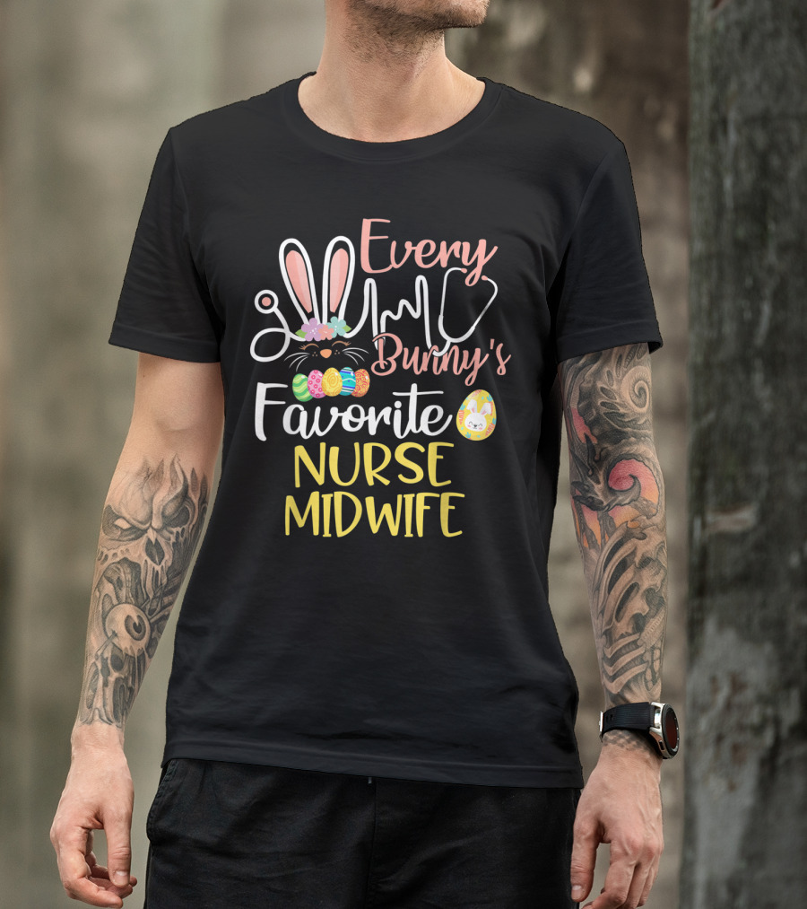 Every Bunny's Favorite Nurse Midwife With Easter Eggs And Stethoscope T-Shirt