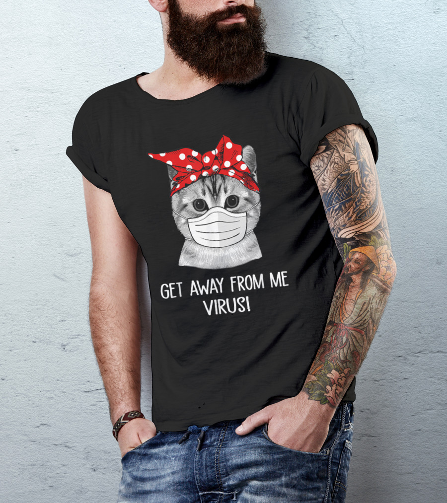 Get Away From Me Virus Funny Cat Mask Bandana T-Shirt