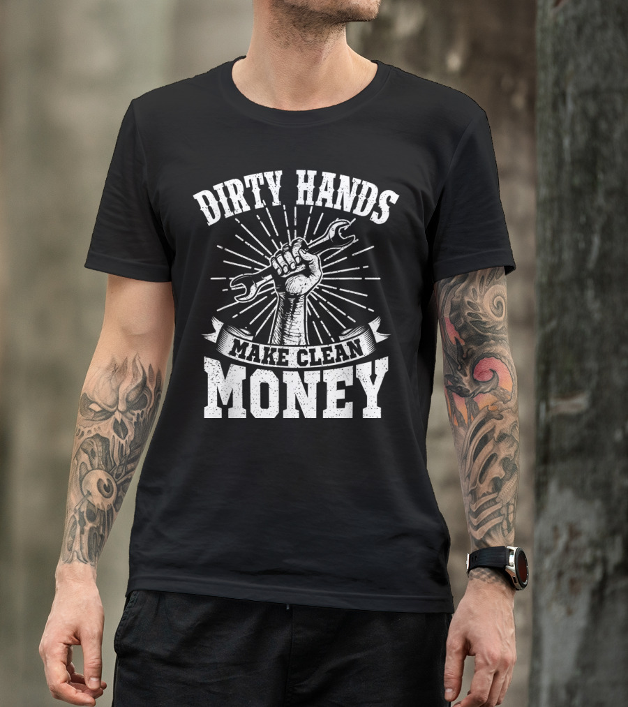 Dirty Hands Make Clean Money Wrench Fist Burst T-Shirt