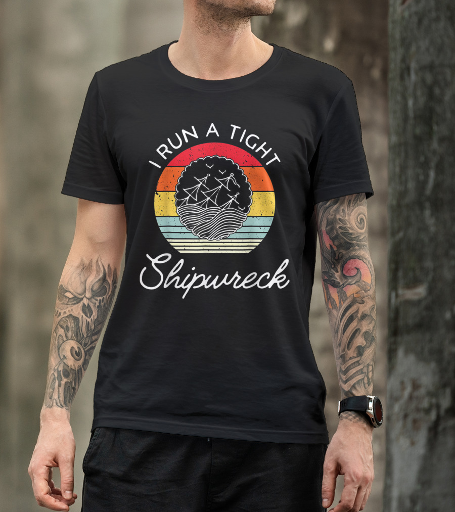 I Run A Tight Shipwreck Funny Mom Household Boss Wife T-Shirt