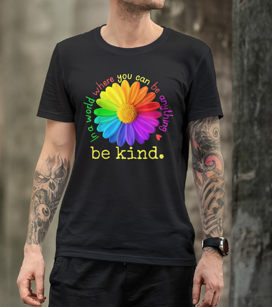 Autism Be Kind In A World Where You Can Be Anything Rainbow Flower T-Shirt