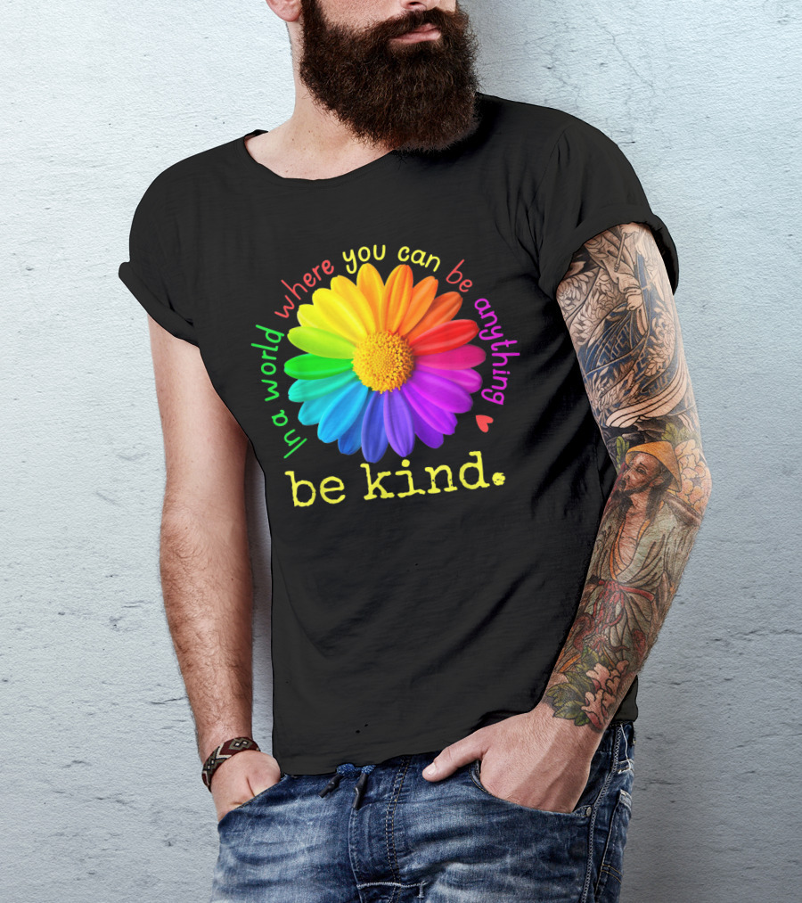 Autism Be Kind In A World Where You Can Be Anything Rainbow Flower T-Shirt