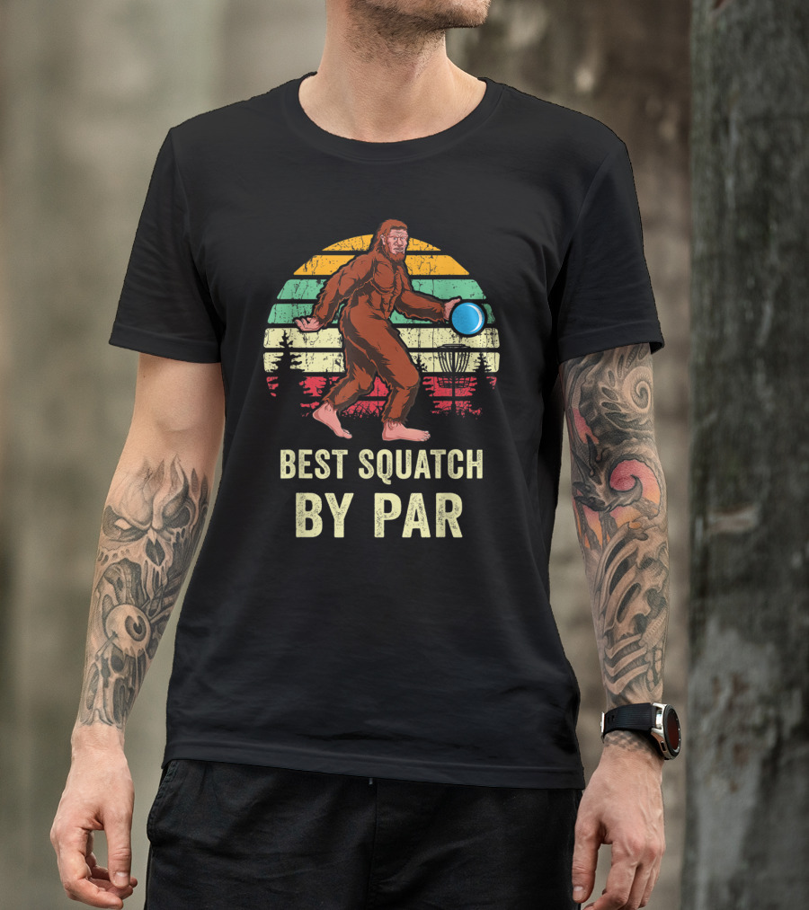 Best Squatch By Par Funny Sasquatch Lover Disc Golf Bigfoot Disk Golfer T-Shirt