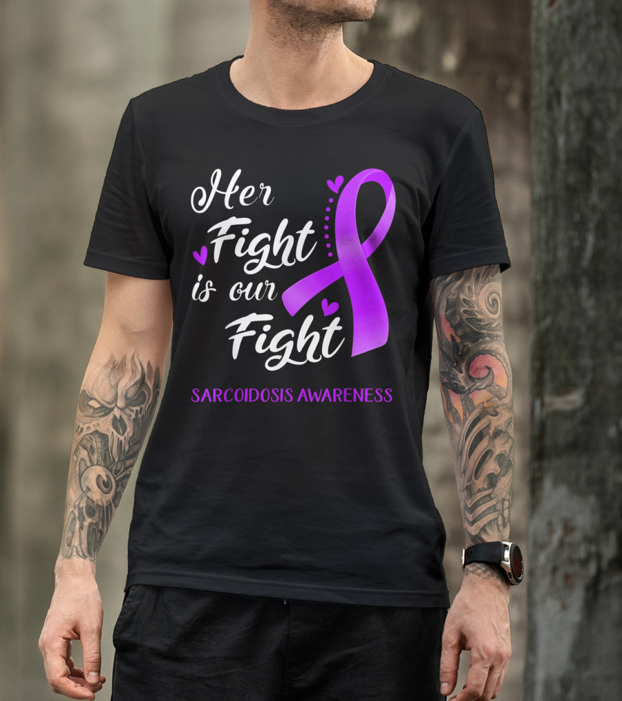 Her Fight Is Our Fight Purple Ribbon Sarcoidosis Awareness T-Shirt