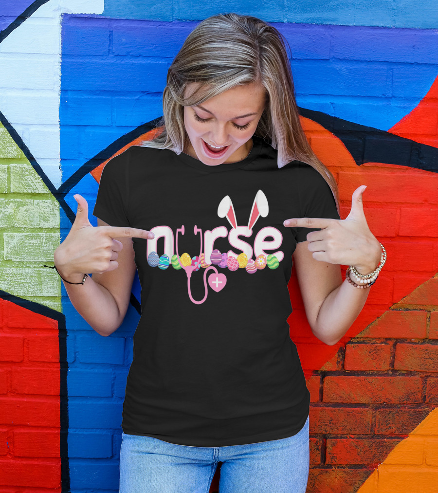Nurse Easter Bunny Stethoscope Eggs Ears Love Nursing T-Shirt