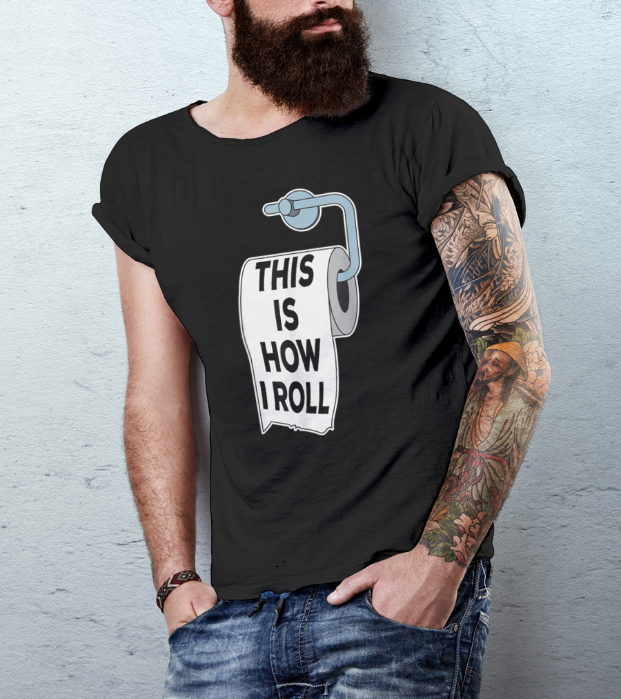 This Is How I Roll Toilet Paper Pun Trendy Humor T-Shirt