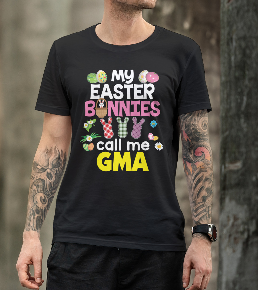 My Easter Bunnies Call Me Gma Colorful Eggs And Flowers Bunny Family T-Shirt