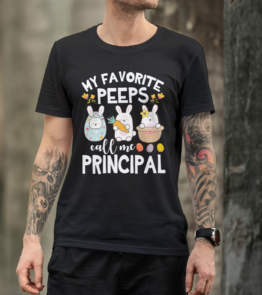 My Favorite Peeps Call Me Principal Easter Bunny With Eggs And Flowers T-Shirt