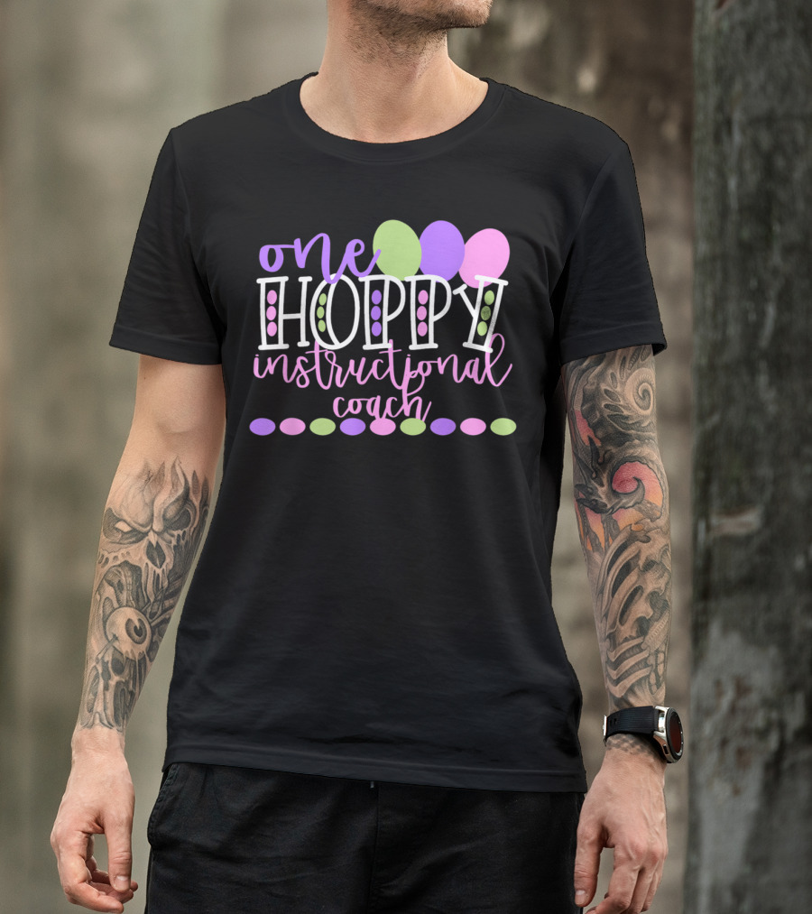 One Hoppy Instructional Coach Balloons Easter School Team T-Shirt