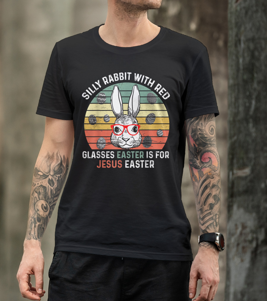 Silly Rabbit With Red Glasses Easter Is For Jesus Easter T-Shirt