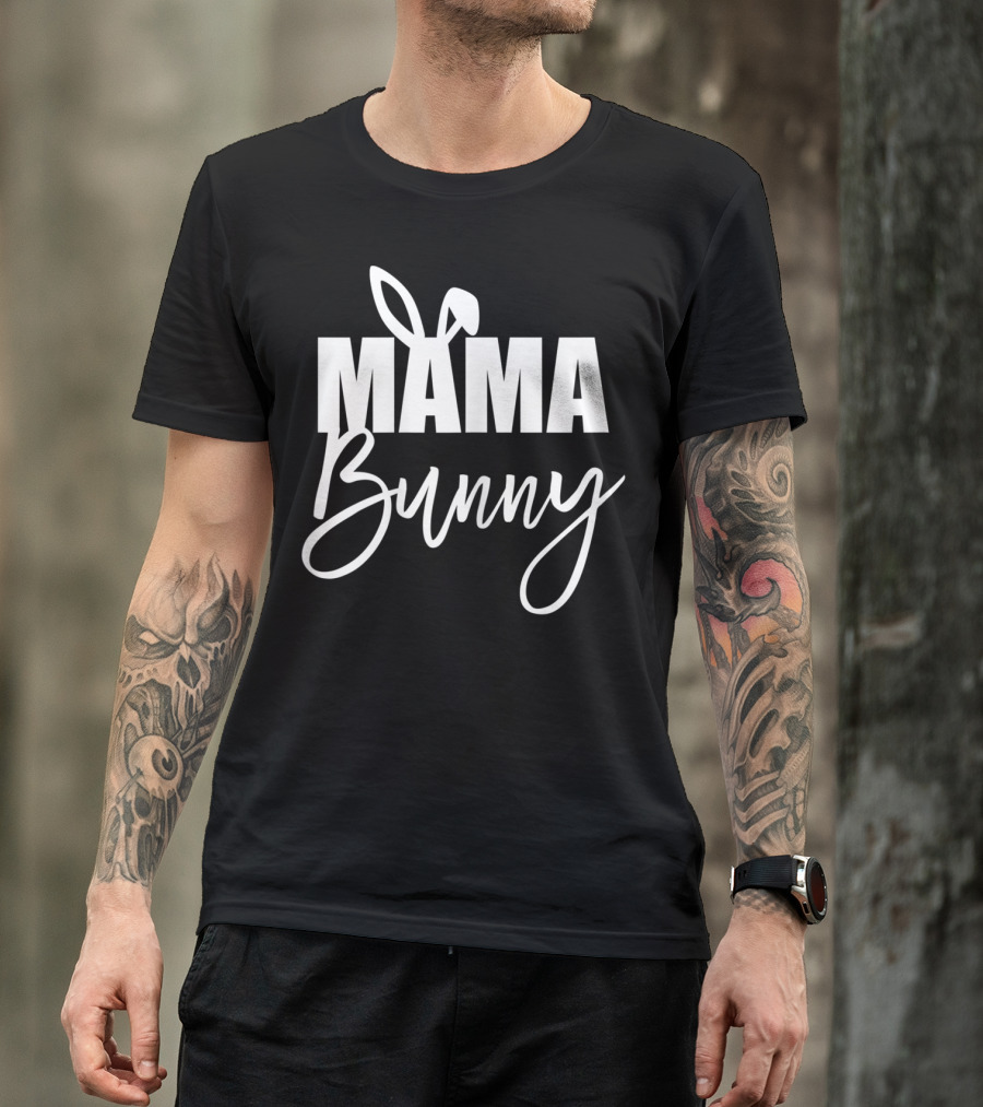 Mama Bunny Cute Easter Basket Stuffer Mama Bunny T-Shirt