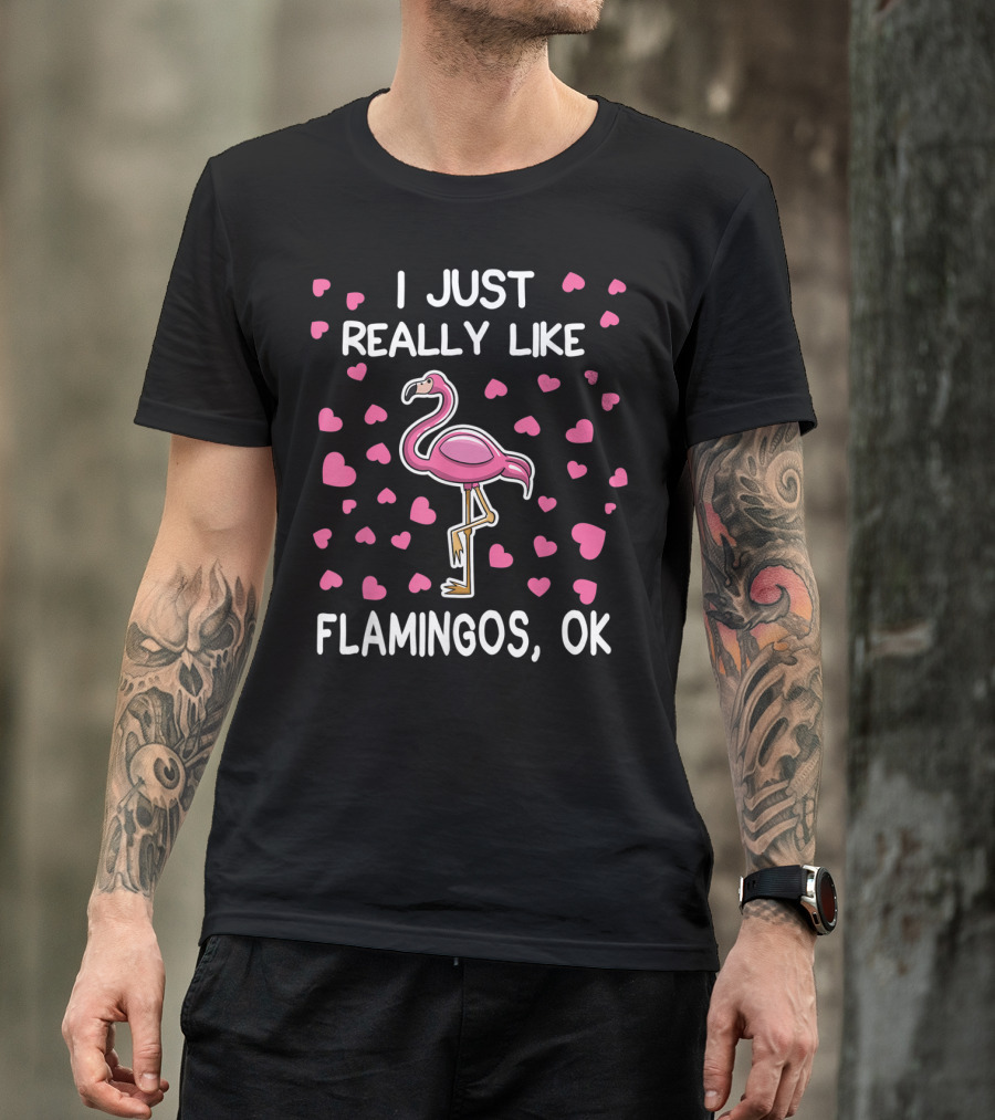 I Just Really Like Flamingos OK Surrounded By Pink Hearts Flamingo Lover T-Shirt