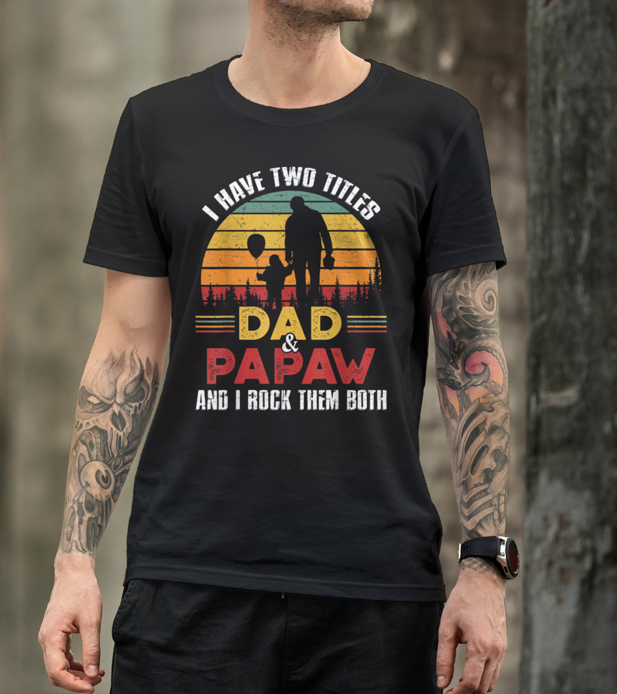 I Have Two Titles Dad And Papaw And I Rock Them Both Vintage Sunset T-Shirt