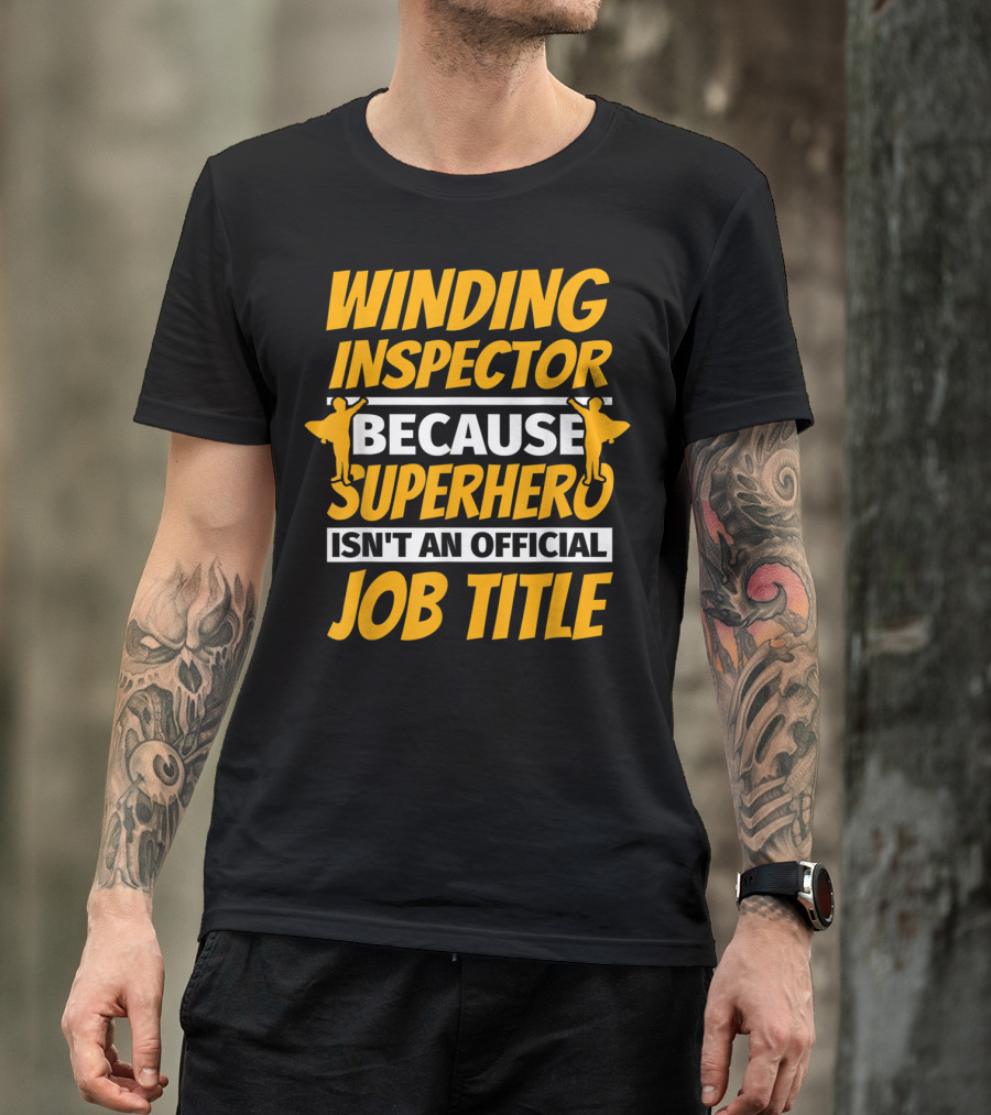 Winding Inspector Because Superhero Isn't An Official Job Title T-Shirt
