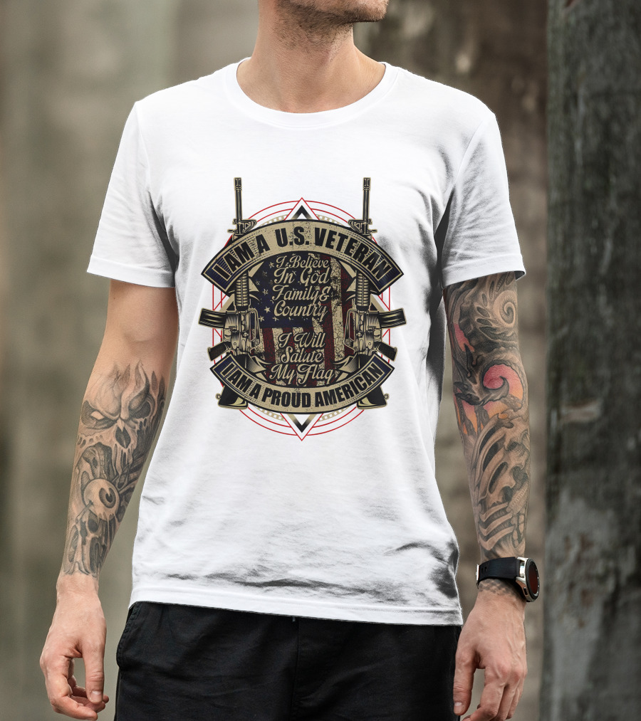 IAM A U.S. VETERAN I BELIEVE IN GOD FAMILY And COUNTRY I WILL SALUTE MY FLAG IAM A PROUD AMERICAN T-Shirt