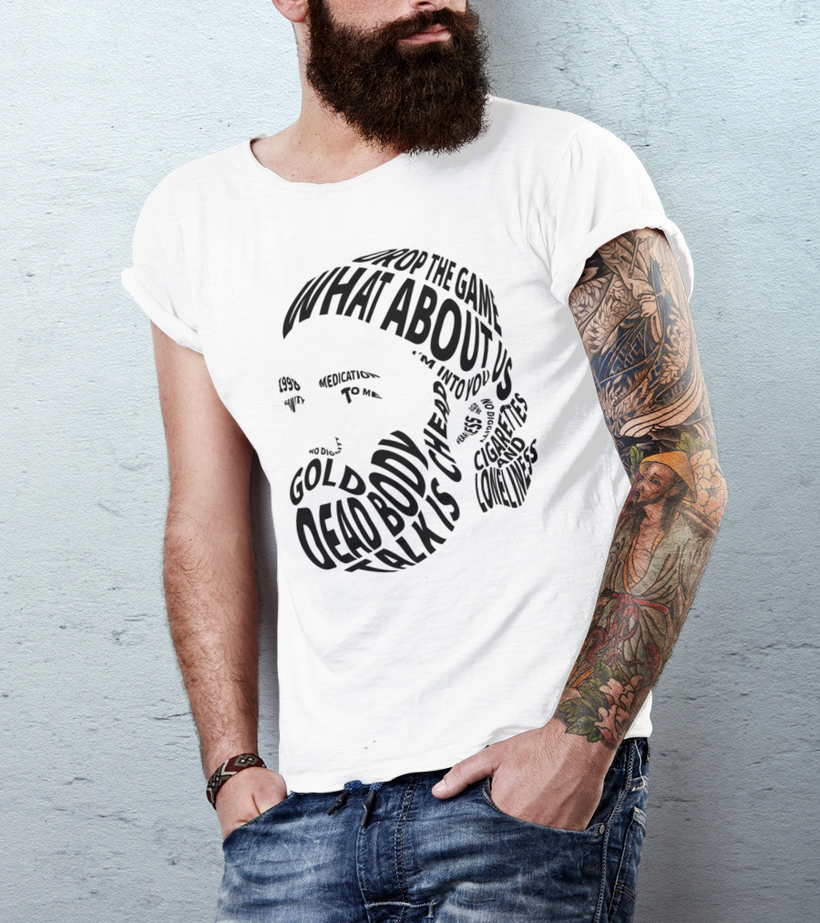 Chet Faker Text Face Typography Design 1998 Drop The Game Dead Body Cigarettes And Loneliness T-Shirt