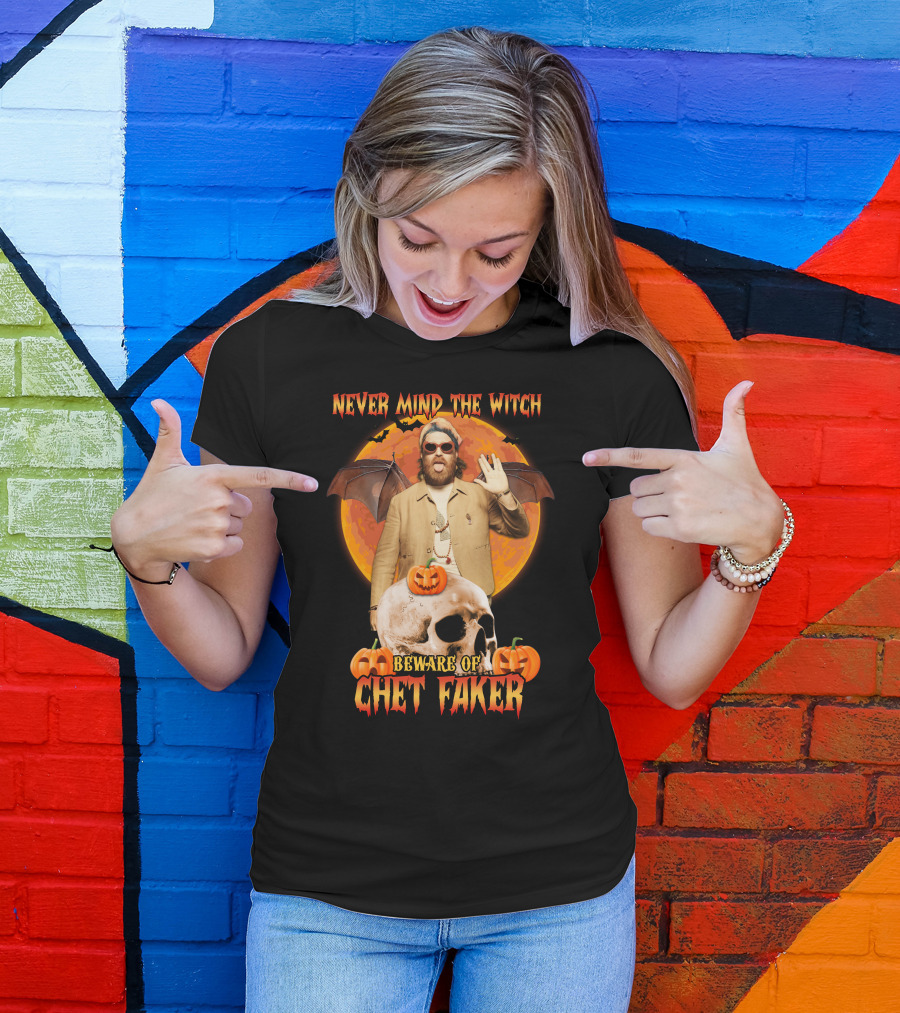 Never Mind The Witch Beware Of Chet Faker Halloween Skull Pumpkins And Bat Wings T-Shirt