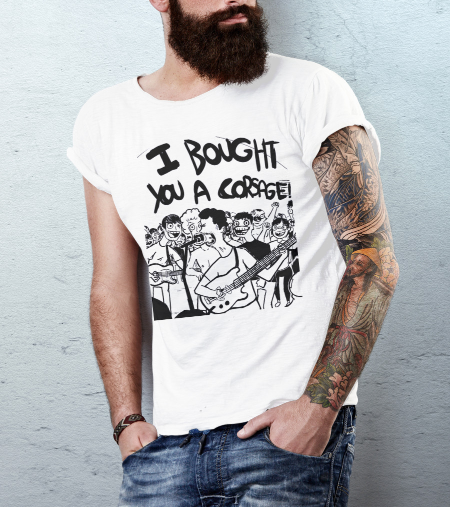 Algernon Cadwallader I Bought You A Corsage Some Kind Of Cadwallader T-Shirt