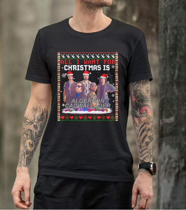 All I Want For Christmas Is Algernon Cadwallader Band Members Santa Hats Ugly T-Shirt