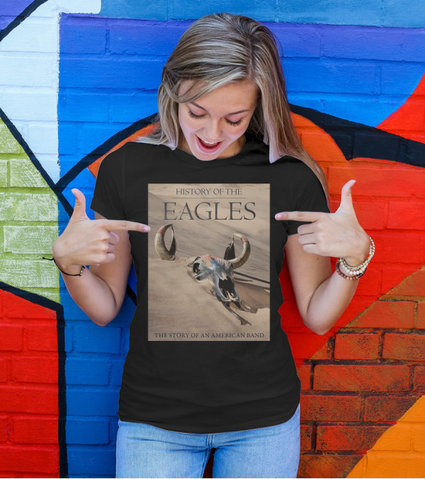 History Of The Eagles The Story Of An American Band T-Shirt
