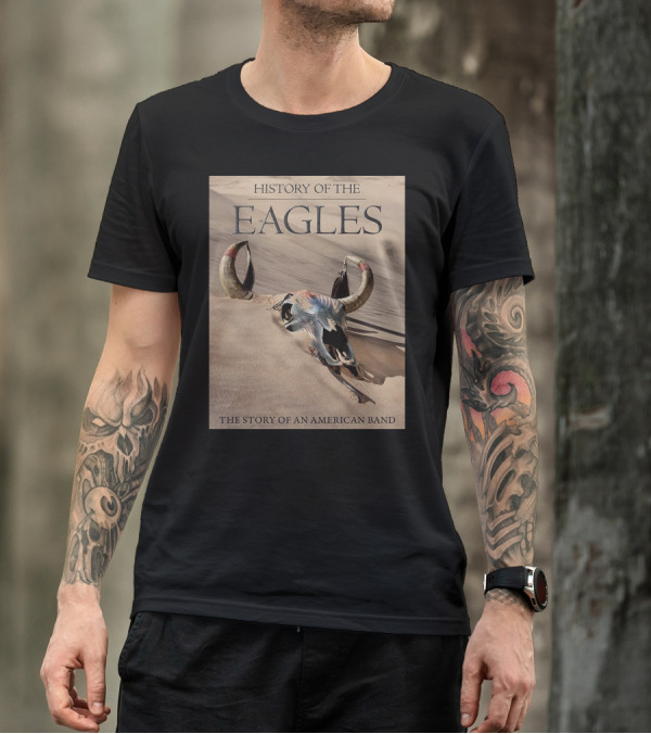 History Of The Eagles The Story Of An American Band T-Shirt