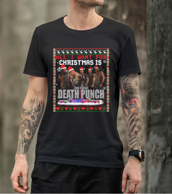 All I Want For Christmas Is Five Finger Death Punch T-Shirt