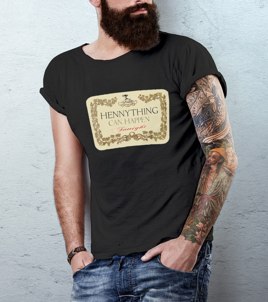 Galvdd Hennything Can Happen Tonight T-Shirt
