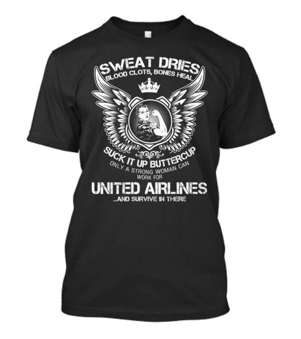 Sweat Dries Blood Clots Bones Heal Strong Woman United Airlines Survive T-Shirt