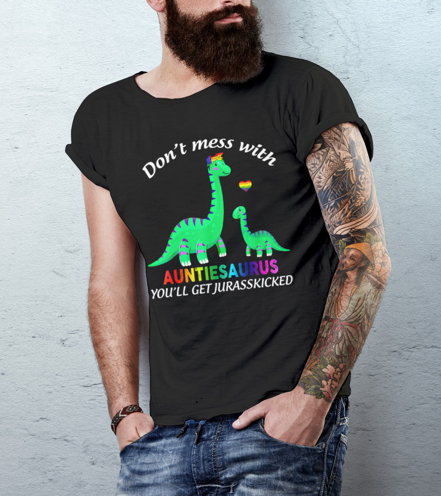 Don't Mess With Auntiesaurus You'll Get Jurasskicked Dinosaur Rainbow Heart T-Shirt