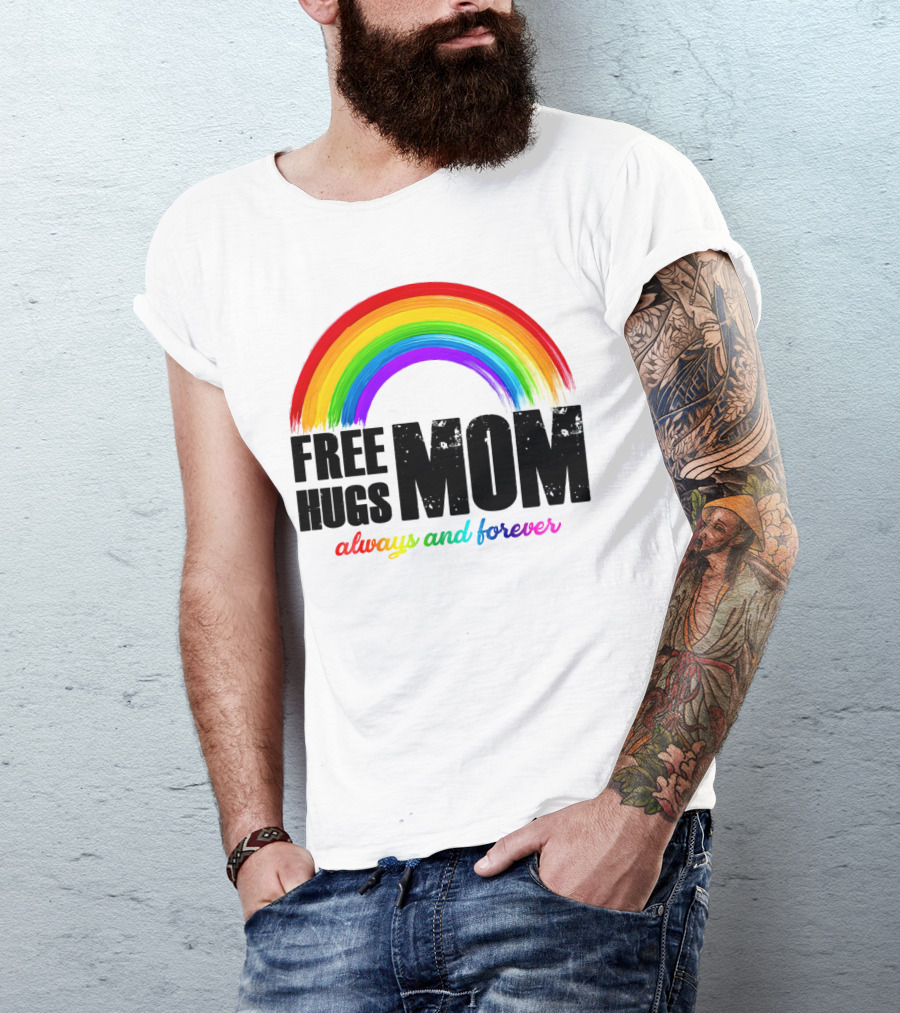 FREE HUGS MOM Always And Forever Rainbow T-Shirt