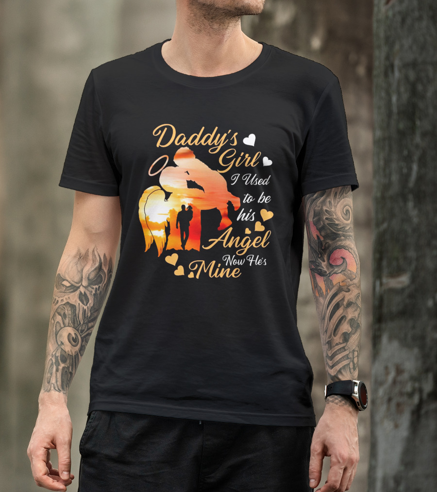 Daddy's Girl I Used To Be His Angel Now He's Mine Hearts Sunset T-Shirt