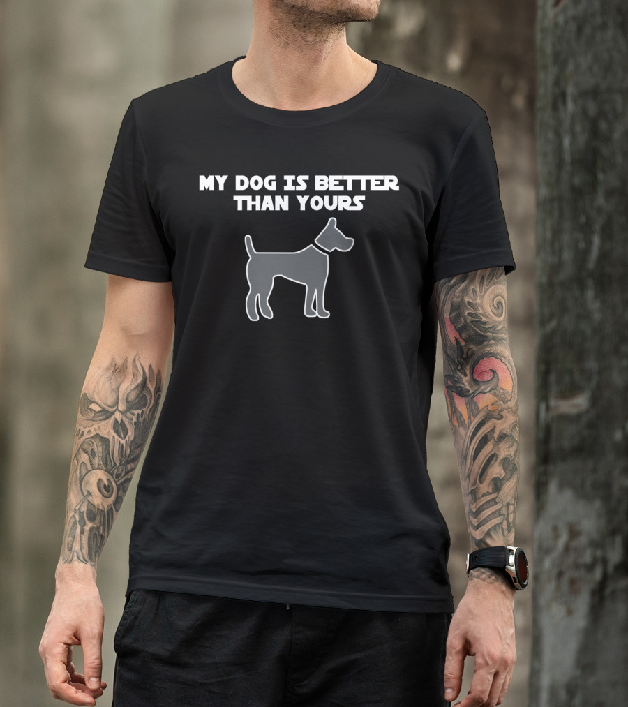 My Dog Is Better Than Yours Outline T-Shirt