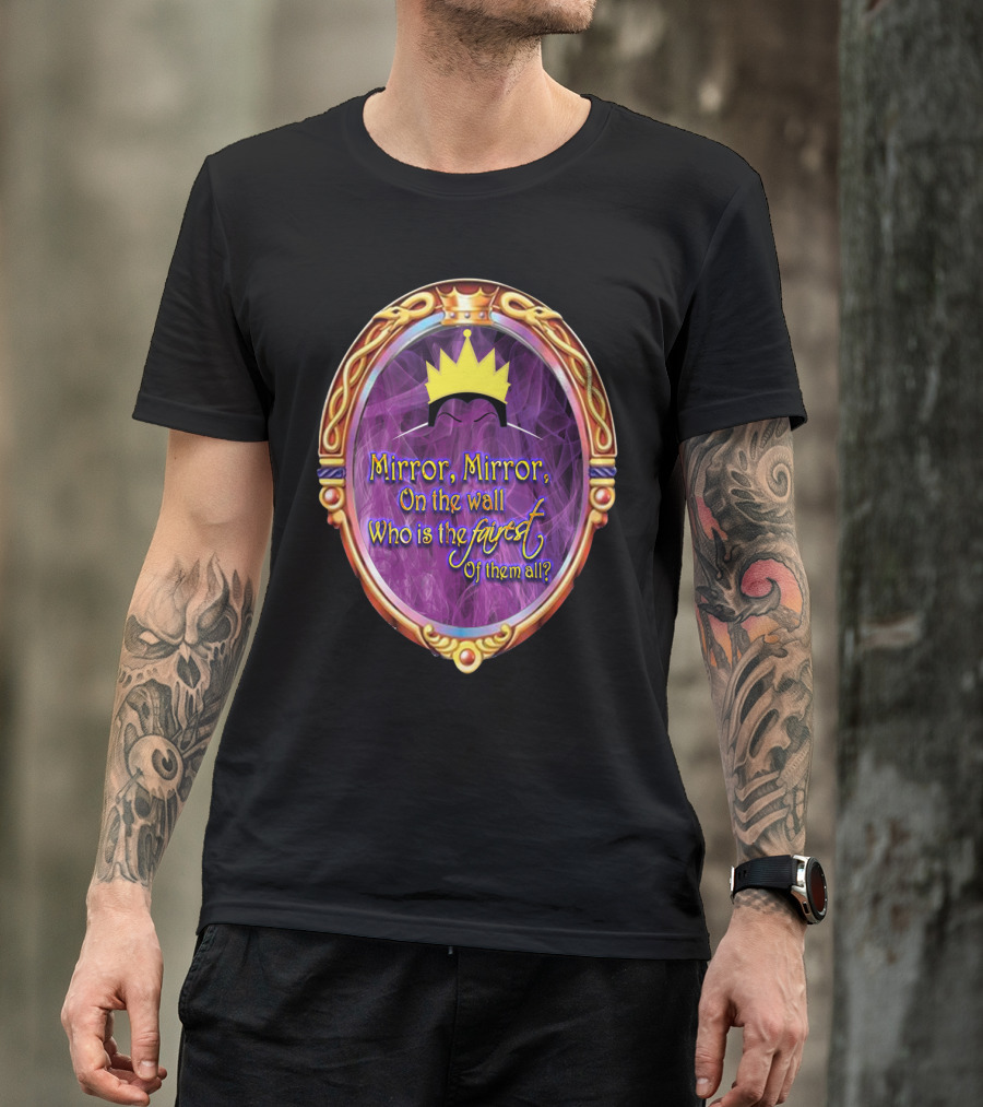 Mirror Mirror On The Wall Who Is The Fairest Of Them All? Crowned Magic Mirror T-Shirt