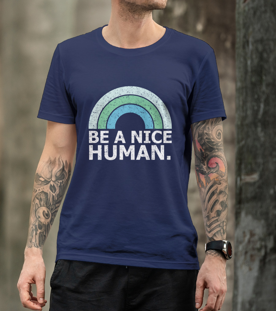 BE A NICE HUMAN Rainbow T-Shirt