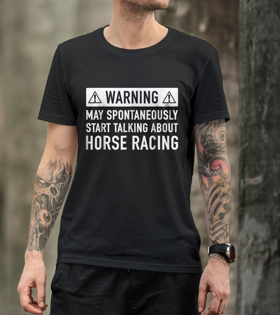 Warning May Spontaneously Start Talking About Horse Racing T-Shirt