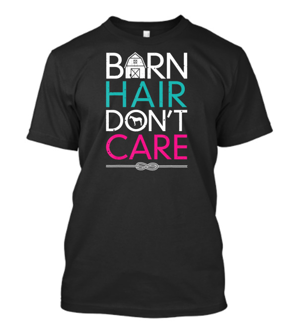 Barn Hair Don't Care Horse Barn T-Shirt