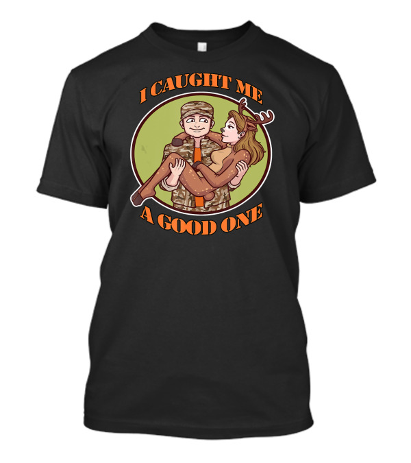 I Caught Me A Good One Hunting Deer Love Costume T-Shirt