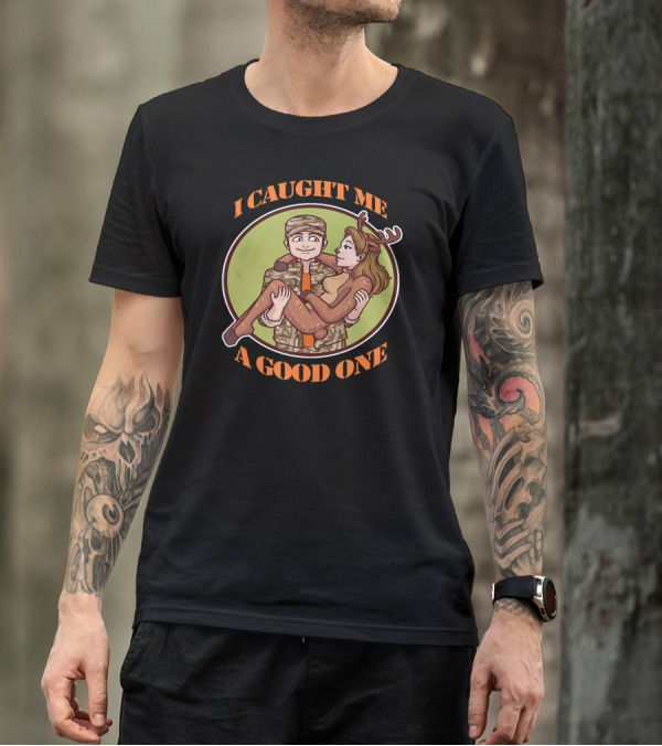 I Caught Me A Good One Hunting Deer Love Costume T-Shirt