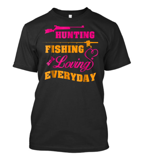 Hunting Fishing And Loving Every Day Rifle Fishing Rod Heart T-Shirt