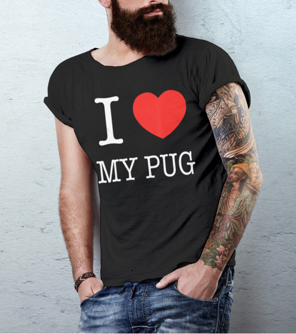 I Love My Pug T-Shirt