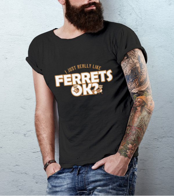 I Just Really Like Ferrets OK? Cute Polec T-Shirt