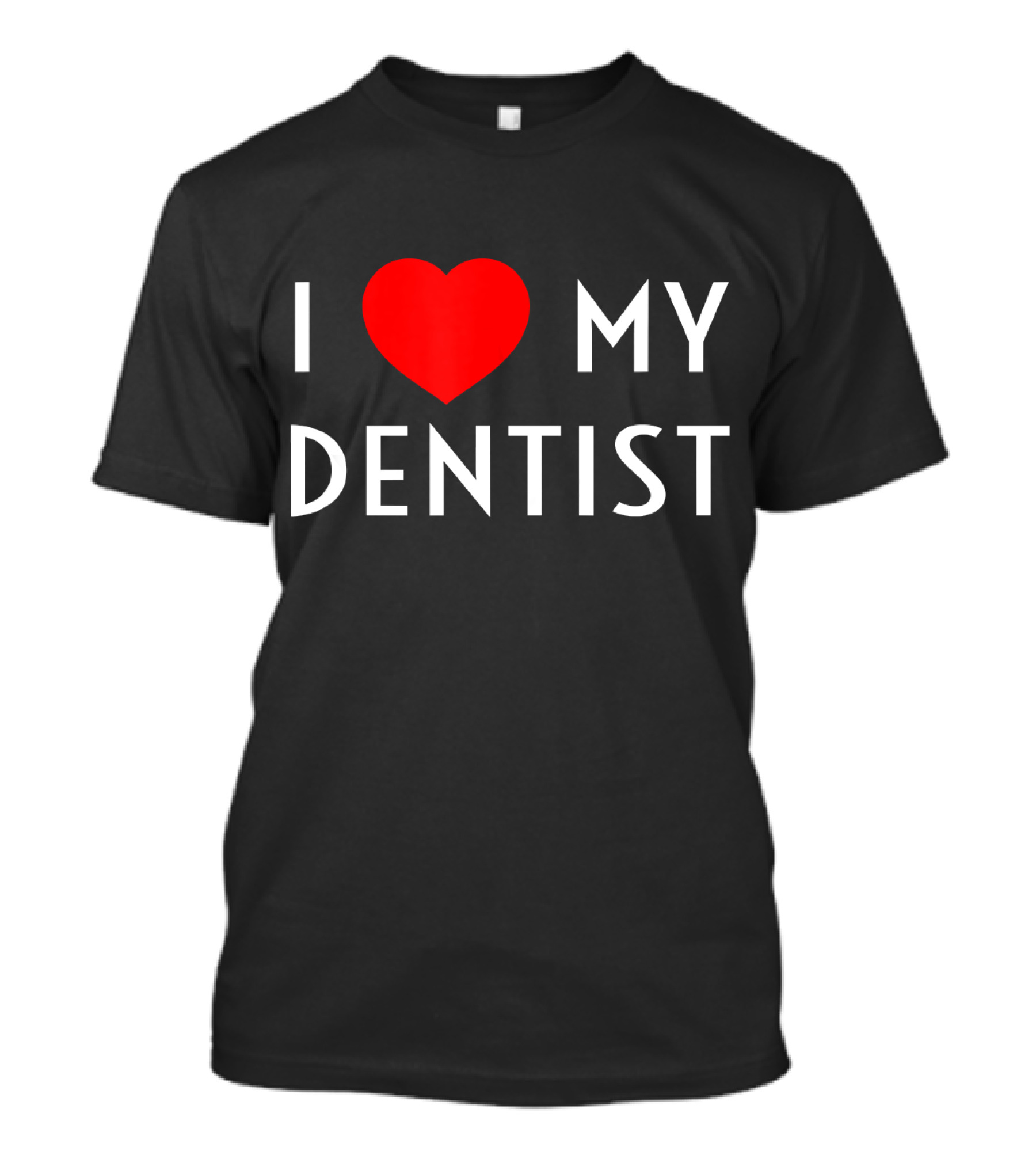 I Love My Dentist Wife I Heart My Dentist T-Shirt