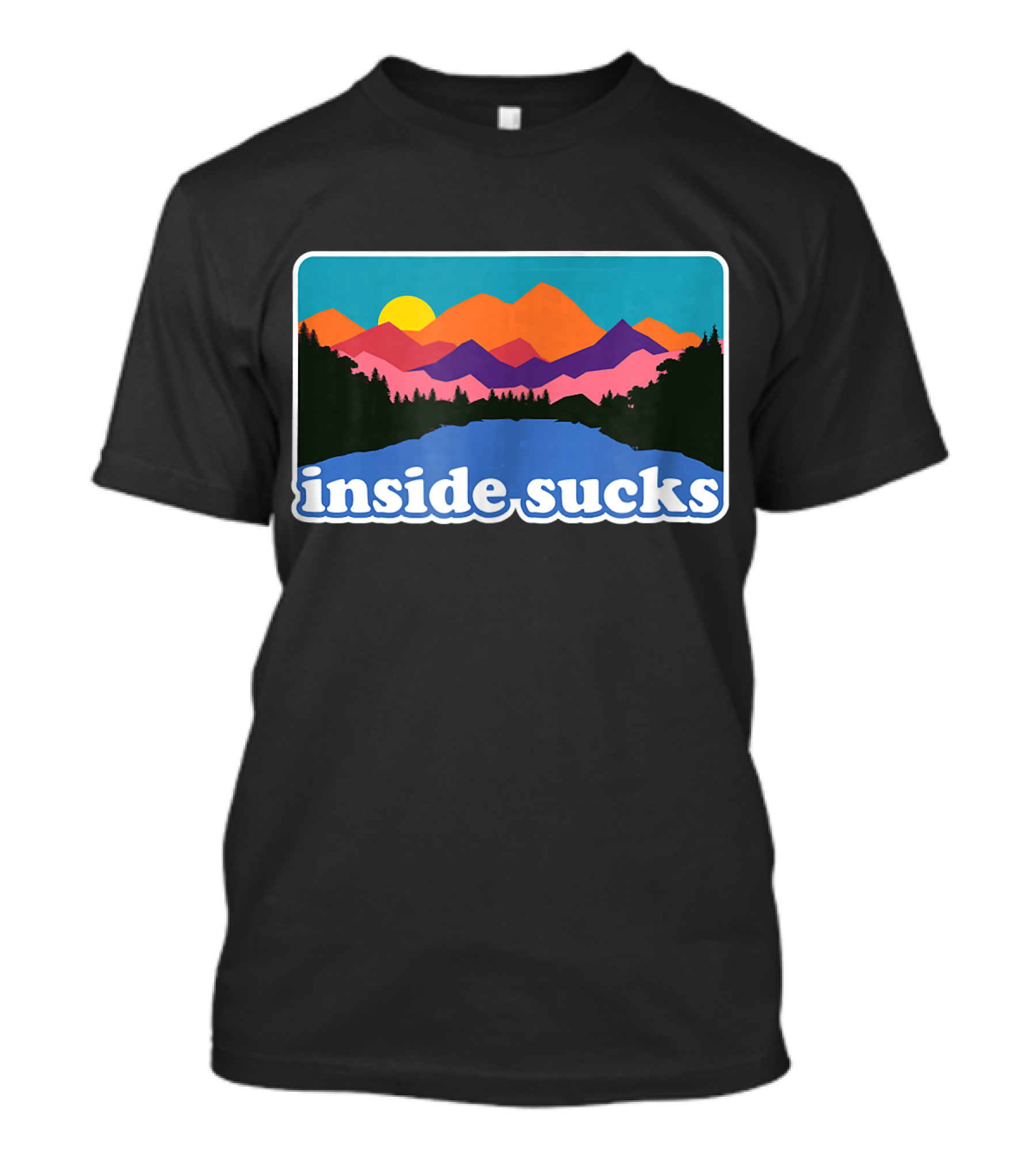 Inside Sucks Hiking Camping Mountains Nature Sunset T-Shirt