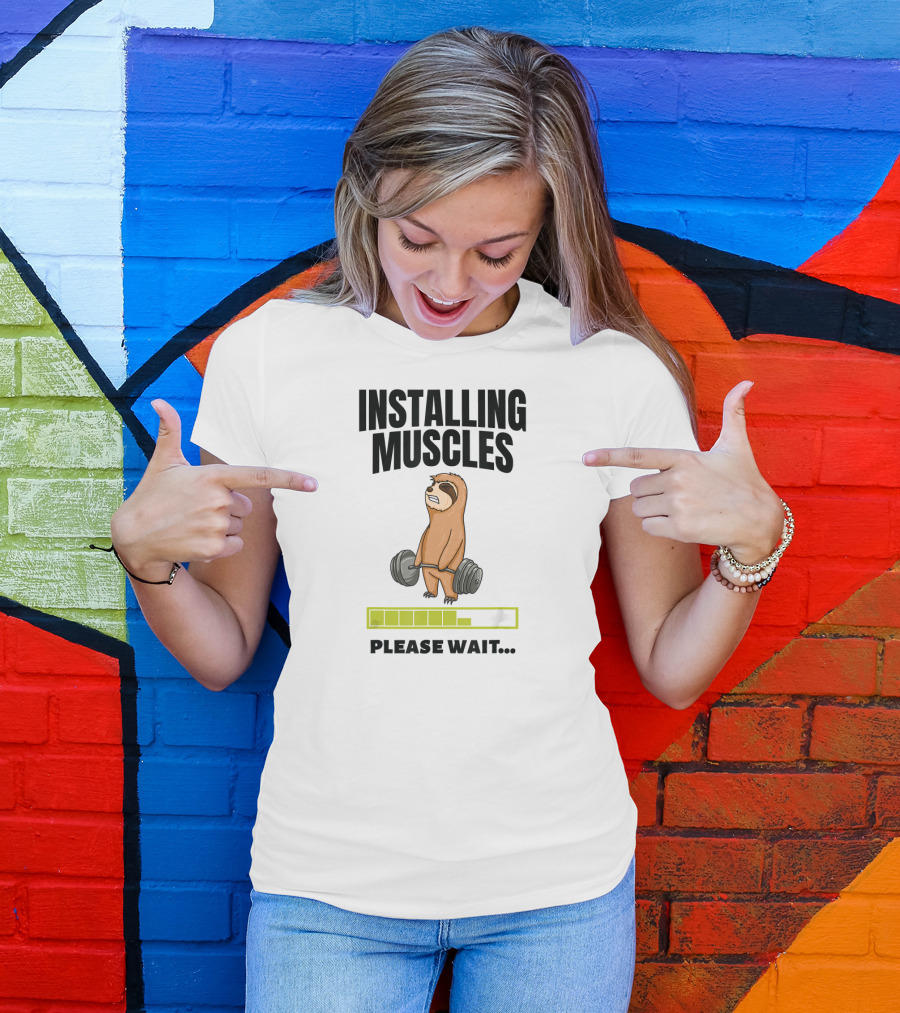 Installing Muscles Sloth Weight Lifting Please Wait T-Shirt