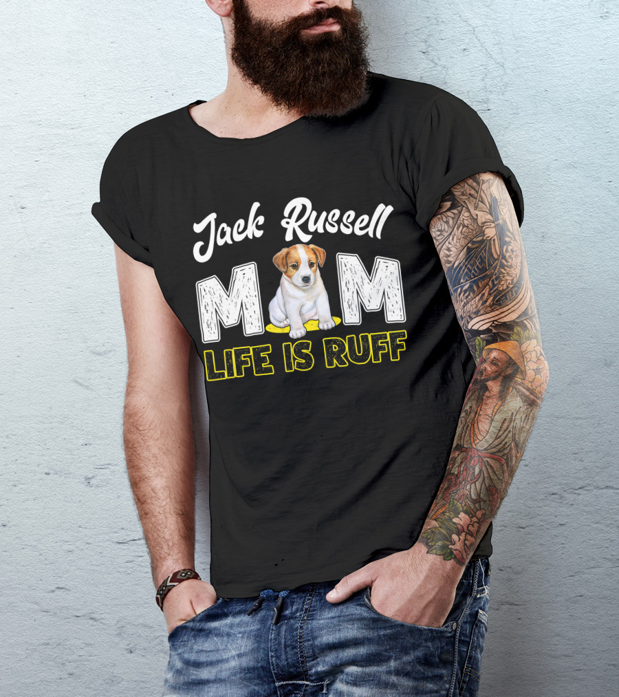 Jack Russell Mom Life Is Ruff Puppy Paws And Love T-Shirt
