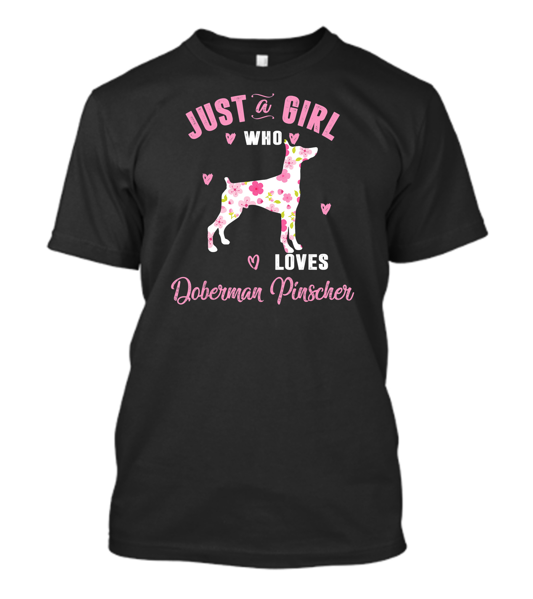 JUST A GIRL WHO LOVES DOBERMAN PINSCHER WITH PINK FLORAL HEARTS T-Shirt