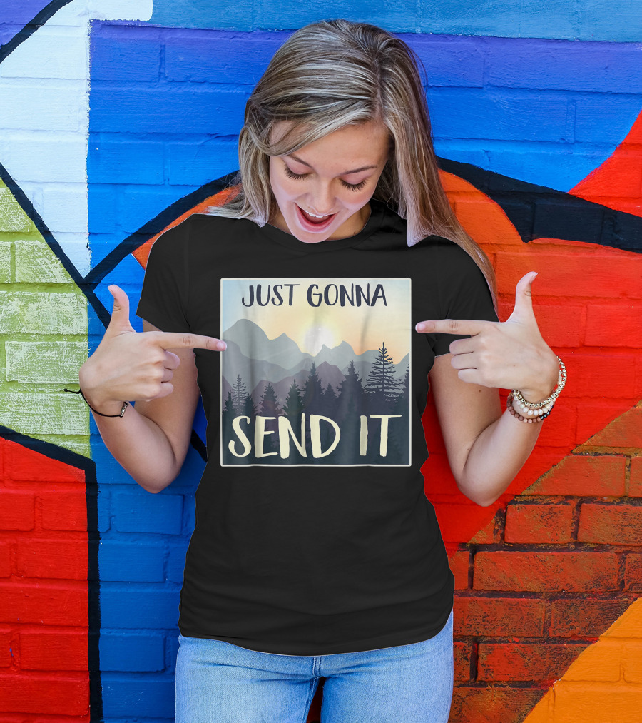 Just Gonna Send It Mountain Adventure Sketched Pines T-Shirt