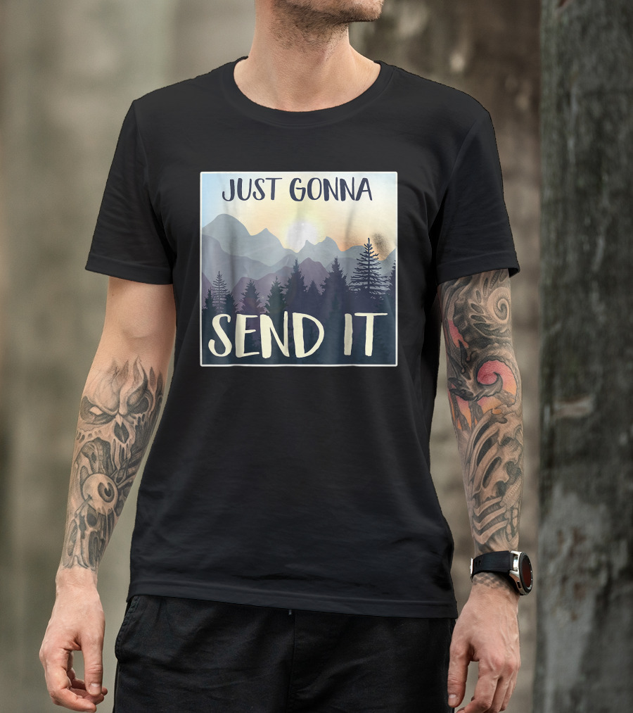 Just Gonna Send It Mountain Adventure Sketched Pines T-Shirt
