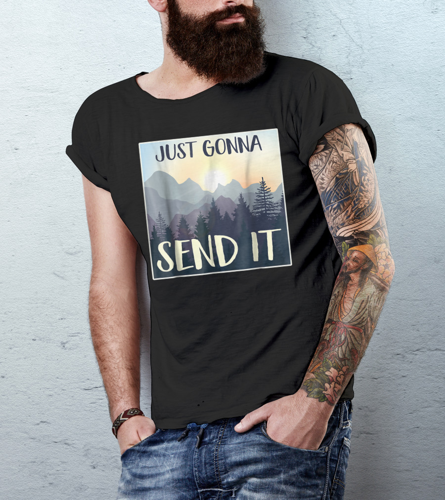 Just Gonna Send It Mountain Adventure Sketched Pines T-Shirt